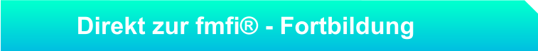 Direkt zur fmfi® - Fortbildung